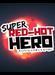 Super Red-Hot Hero