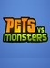 Pets vs. Monsters